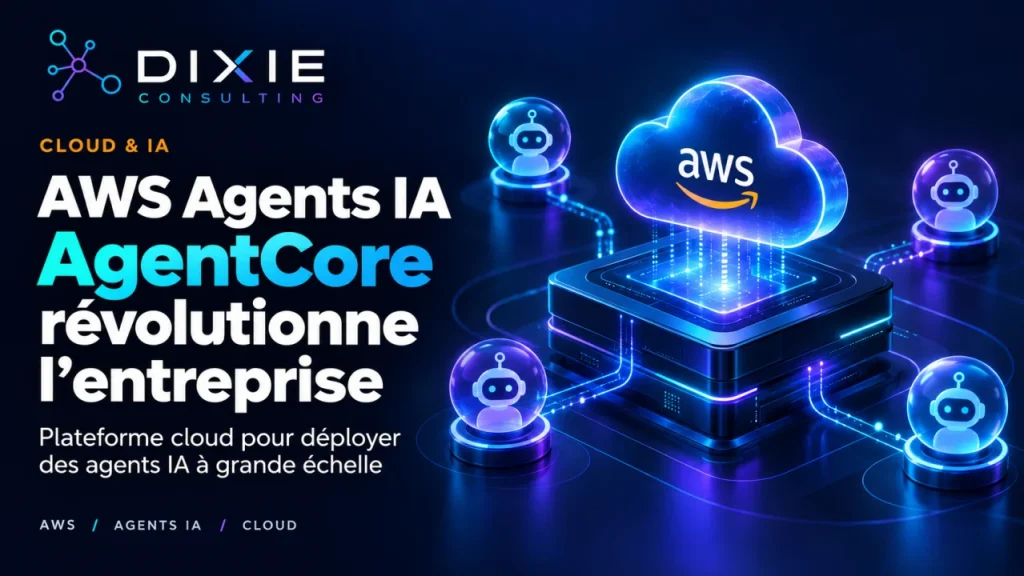 AWS Agents IA : AgentCore révolutionne l'entreprise