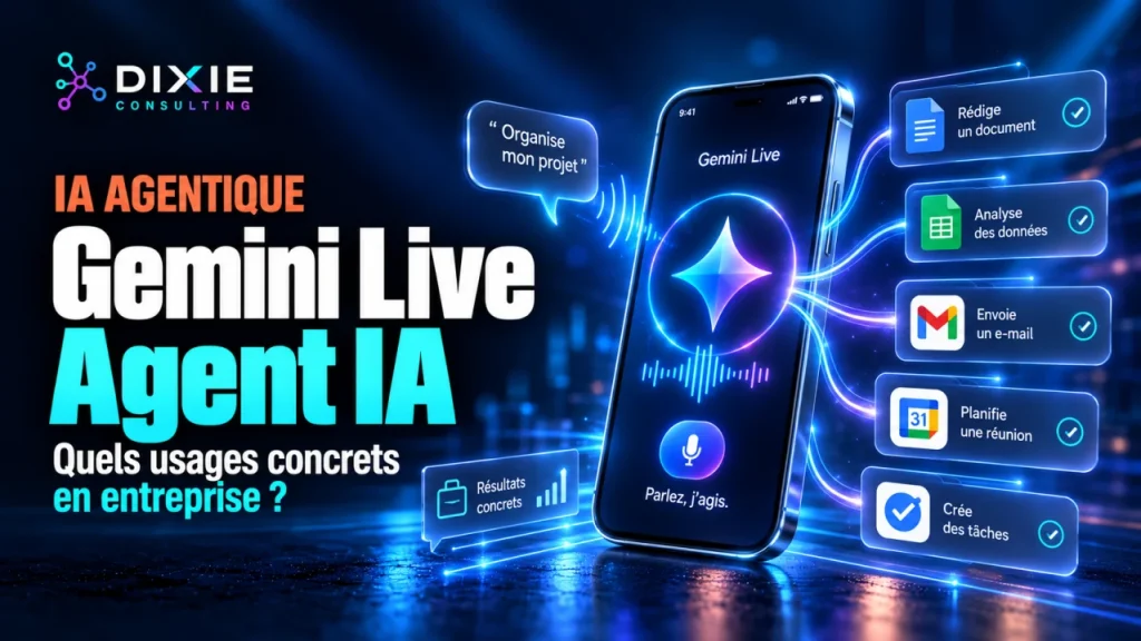 Gemini Live devient un agent IA : quels usages concrets en entreprise ?
